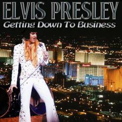 Elvis Presley : Getting Down to Business